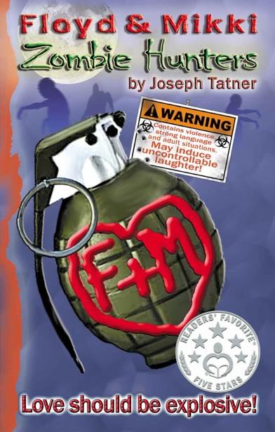 Floyd & Mikki (Book 1): Zombie Hunters (Love Should Be Explosive!) by Tatner, Joseph