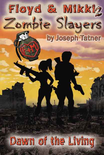 Floyd & Mikki (Book 2): Zombie Slayers (Dawn of the Living) by Tatner, Joseph