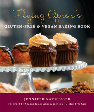 Flying Apron's Gluten Free & Vegan Baking Book (2009) by Jennifer Katzinger