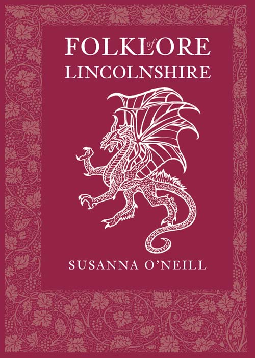 Folklore of Lincolnshire (2012) by Susanna O'Neill