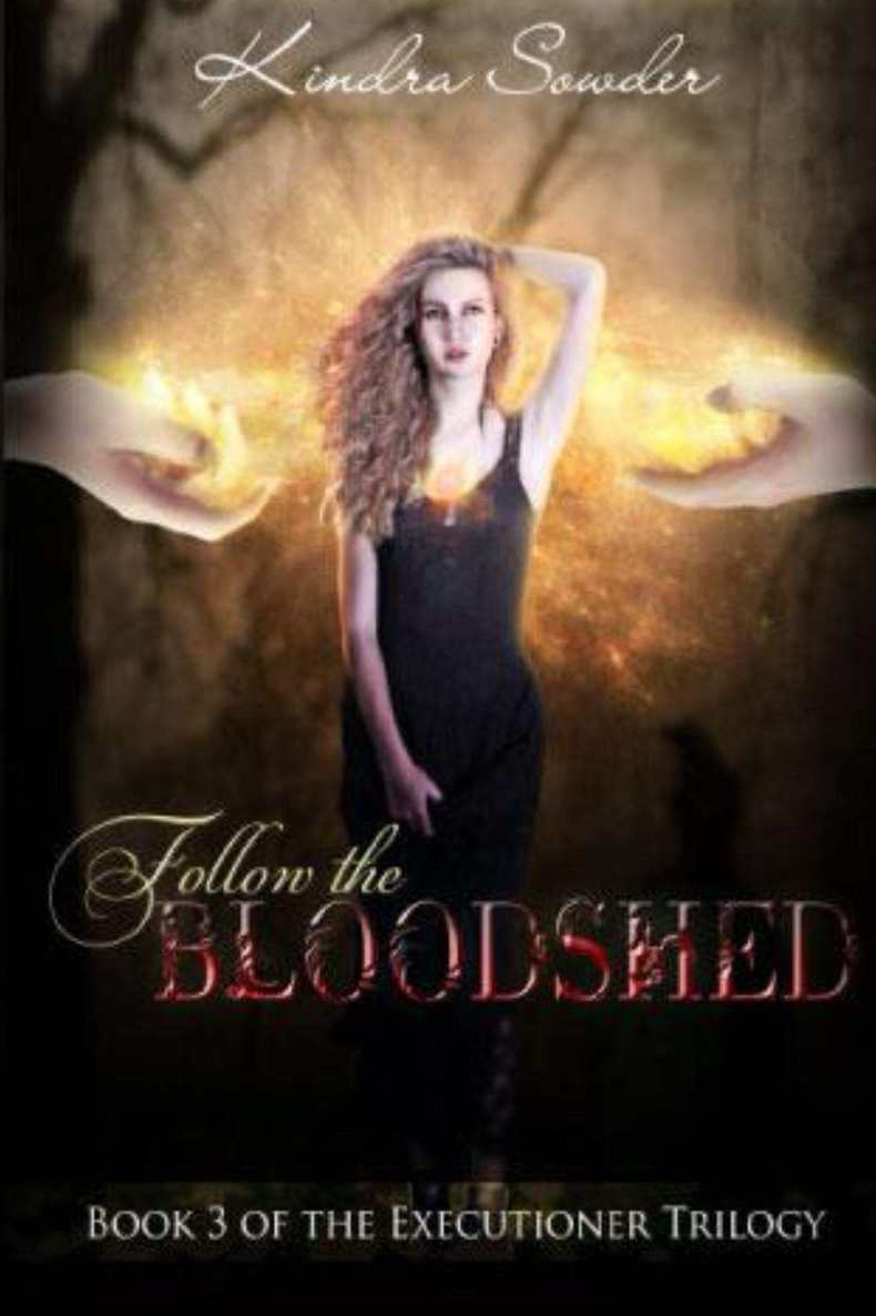 Follow the Bloodshed (The Executioner Trilogy Book 3) by Sowder, Kindra