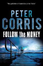 Follow the Money by Peter Corris