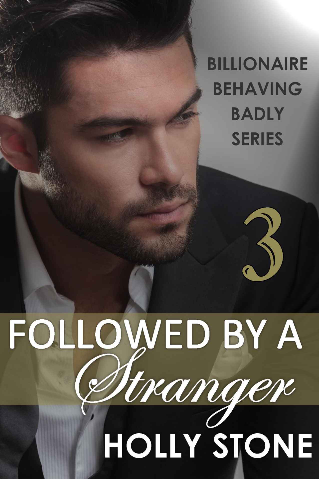 Followed by a Stranger (BILLIONAIRE BEHAVING BADLY SERIES Book 3)