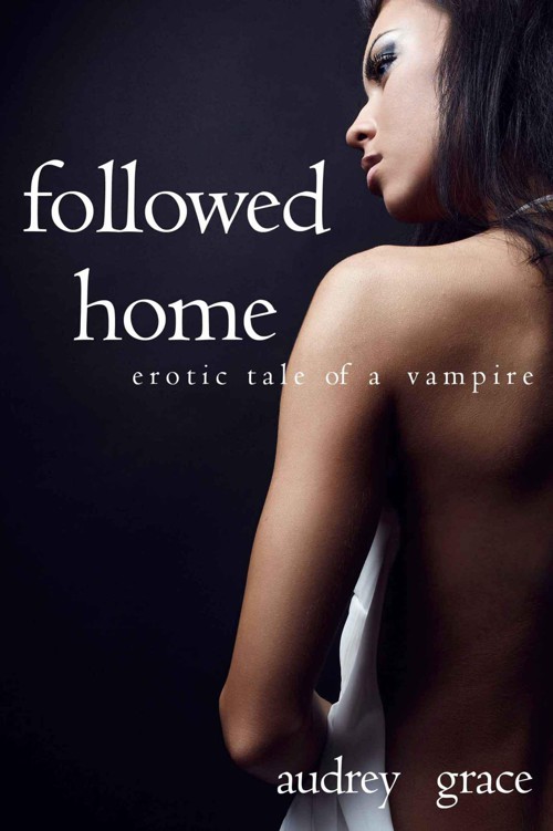 Followed Home (Erotic Tale of a Vampire) by Grace, Audrey