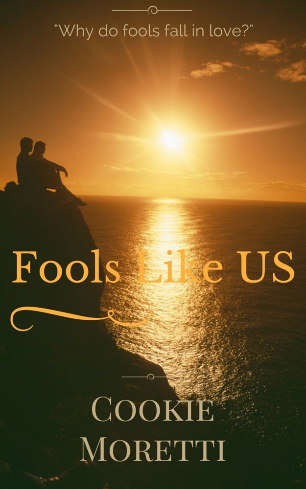 Fools Like Us (Fools Like Us #1) by Cookie Moretti