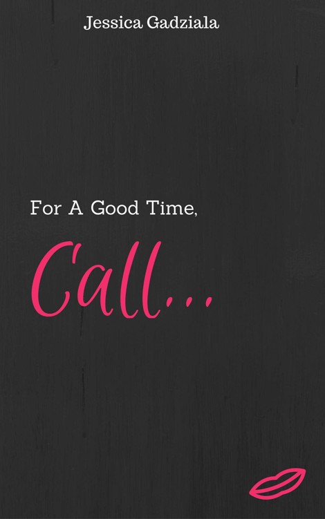 For A Good Time, Call... by Gadziala, Jessica