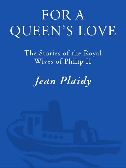 For a Queen's Love: The Stories of the Royal Wives of Philip II (1971) by Jean Plaidy