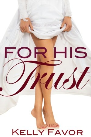 For His Trust (2012) by Kelly Favor