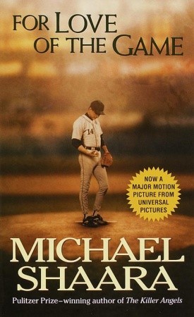 For Love of the Game (1999) by Michael Shaara