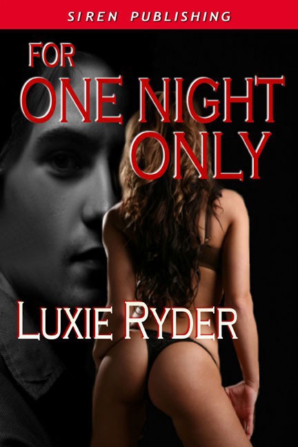 For One Night Only by Luxie Ryder