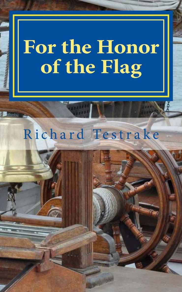 For the Honor of the Flag: A John Phillips Novel (War at Sea Book 2) by Richard Testrake