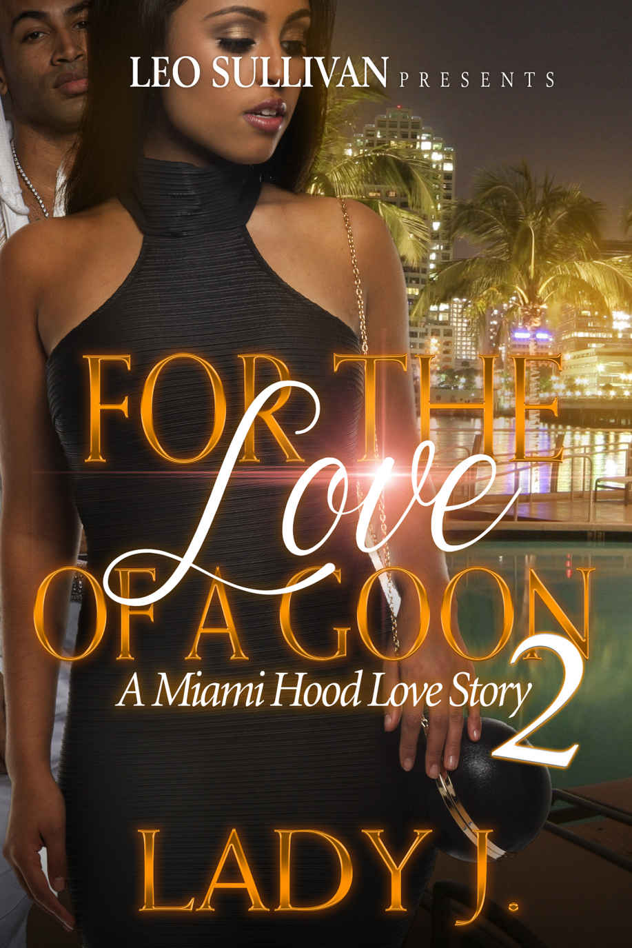 For The Love Of A Goon 2: A Miami Hood Love Tale by Lady J