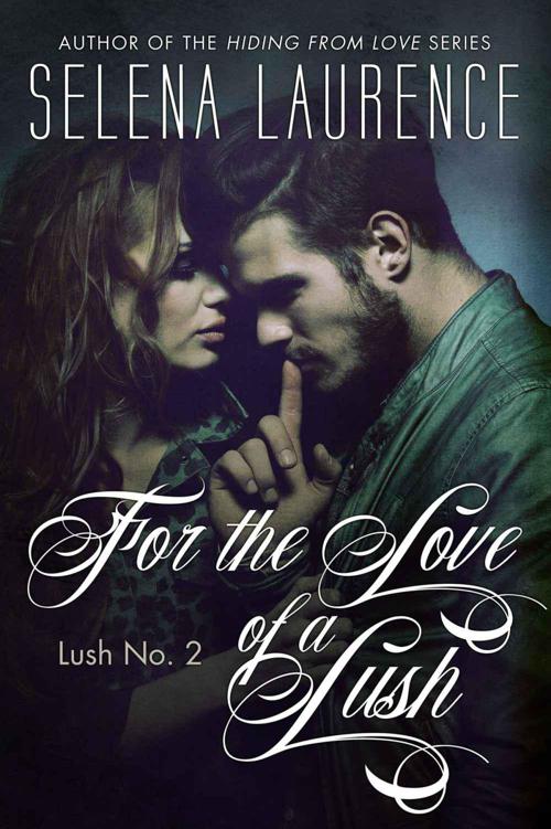 For the Love of a Lush (Lush No. 2) by Selena Laurence