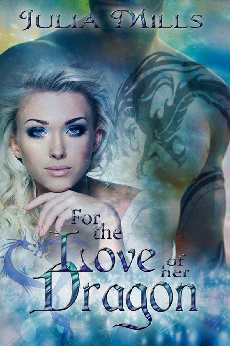 For the Love of Her Dragon by Julia Mills