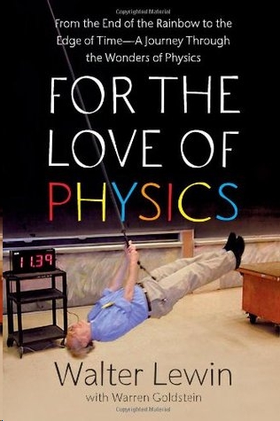 For the Love of Physics by Walter Lewin