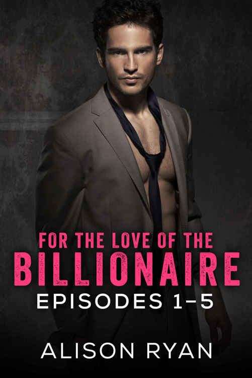 For the Love of the Billionaire: The Complete Story of Barrett and Scarlet