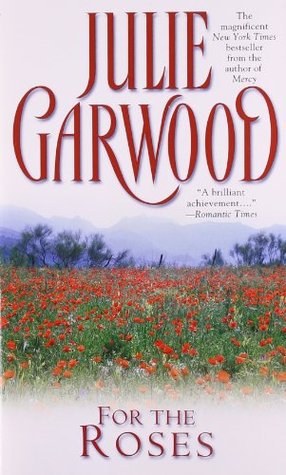 For the Roses (1996) by Julie Garwood