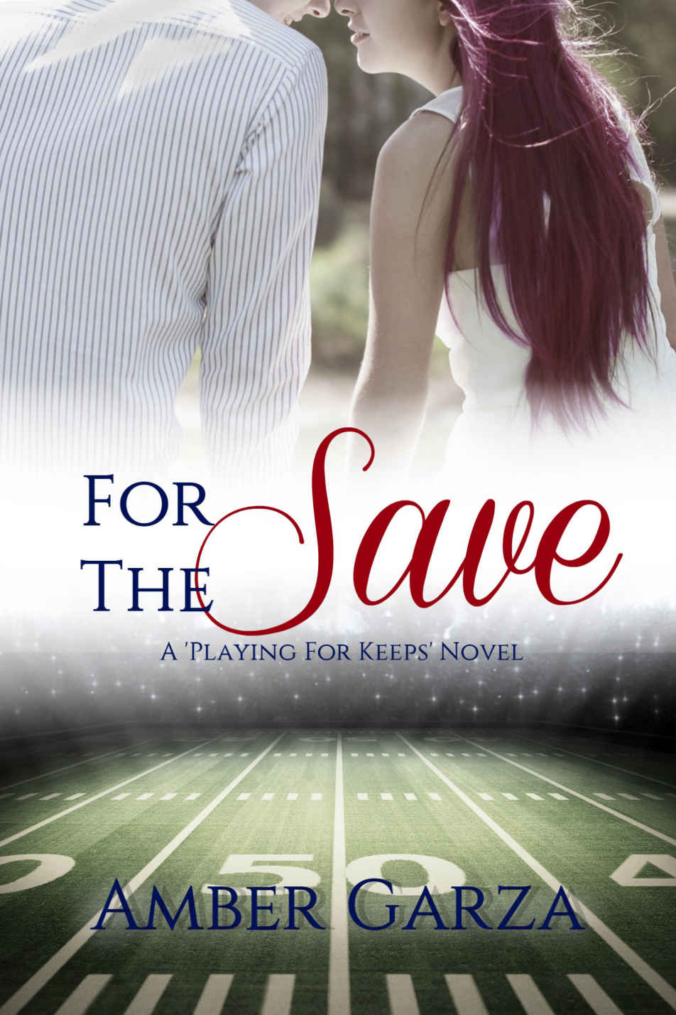 For the Save (Playing for Keeps #4) by Amber Garza