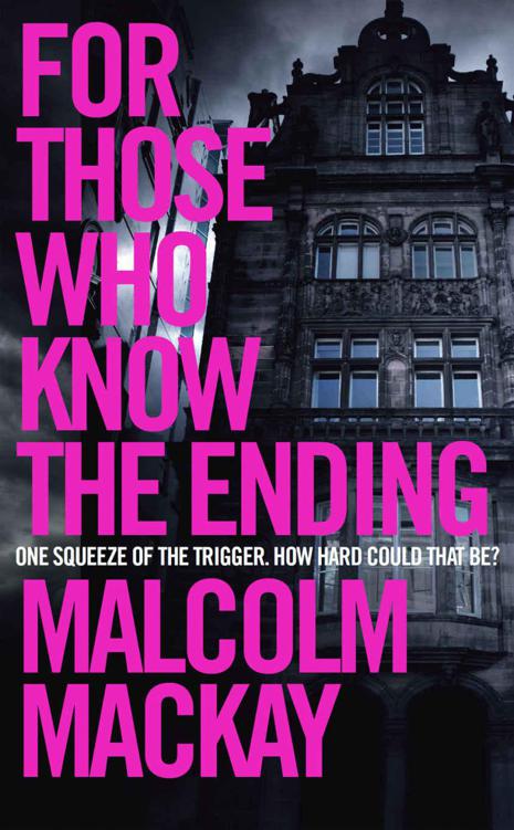 For Those Who Know the Ending by Mackay, Malcolm