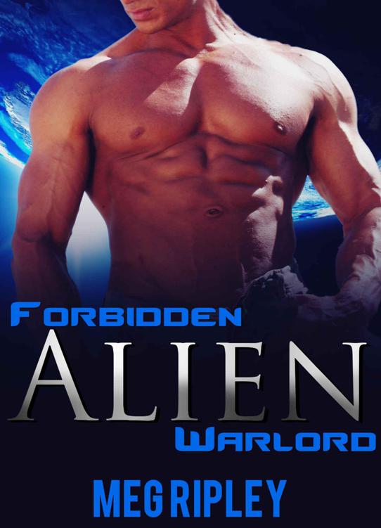 Forbidden Alien Warlord (SciFi Alien Romance) by Meg Ripley