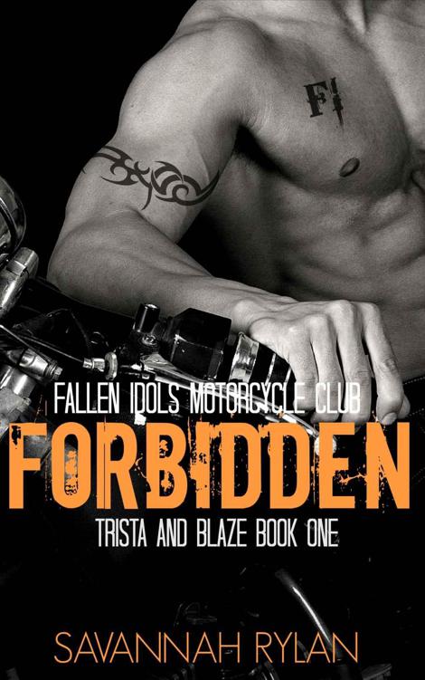 Forbidden (Motorcycle Club Romance): Trista and Blaze 1 (Fallen Idols Motorcycle Club) by Rylan, Savannah