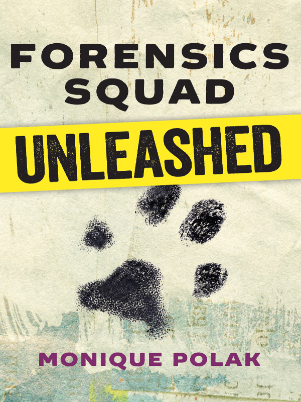 Forensics Squad Unleashed (2016) by Monique Polak