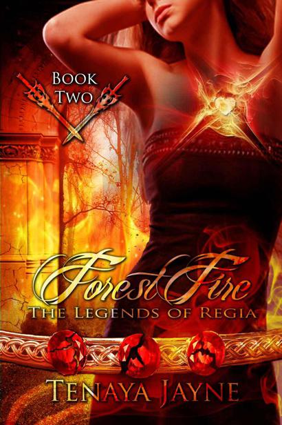 Forest Fire (#2 The Legends of Regia) by Tenaya Jayne