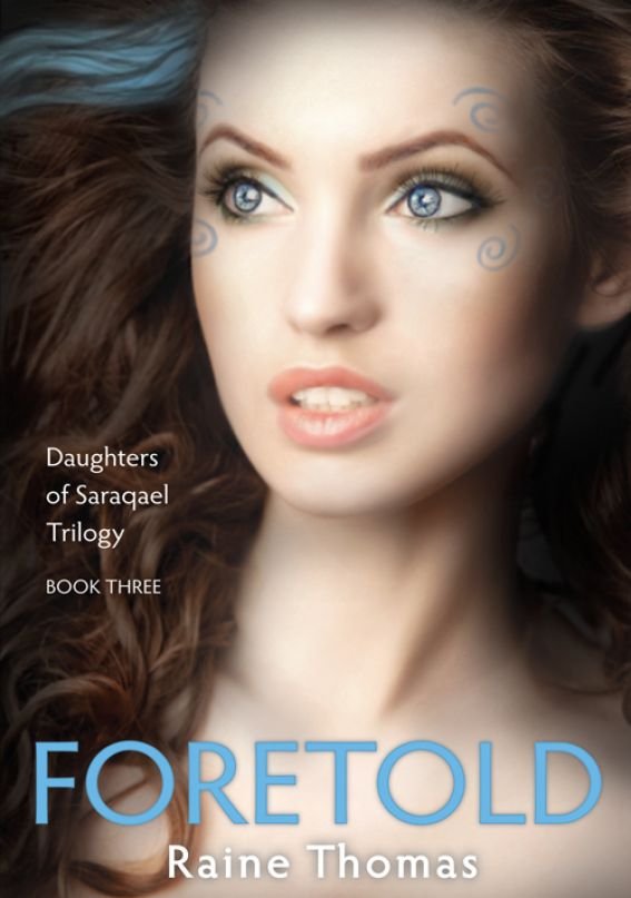 Foretold (Daughters of Saraqael Book Three) (2012) by Raine Thomas