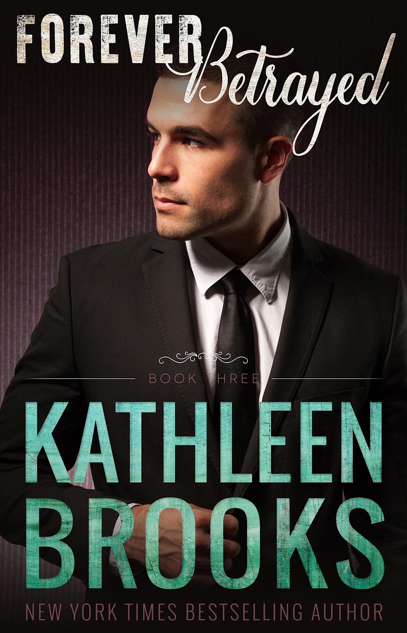 Forever Betrayed: Forever Bluegrass #3 by Kathleen Brooks