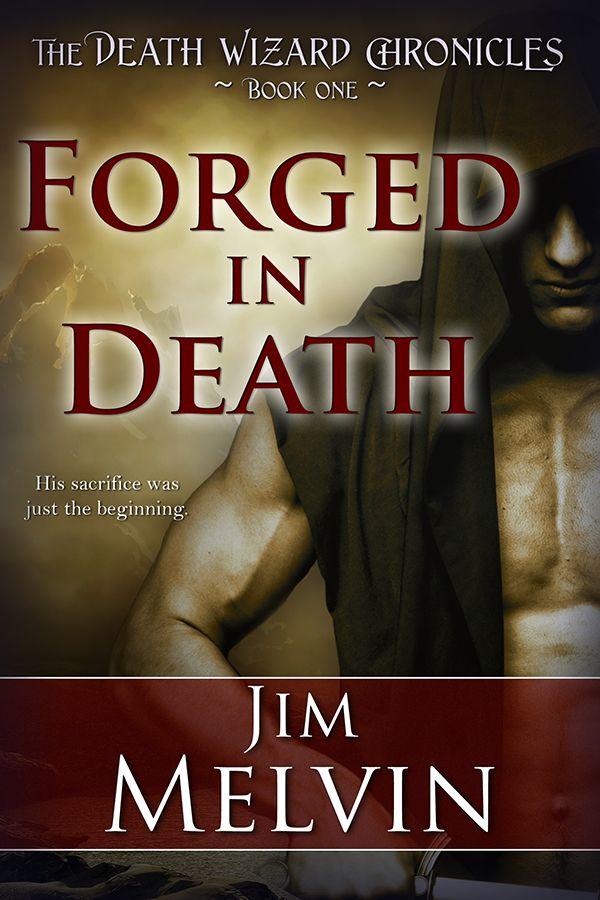 Forged In Death, Book 1 of The Death Wizard Chronicles by Melvin, Jim