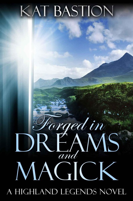 Forged in Dreams and Magick (Highland Legends, Book 1)