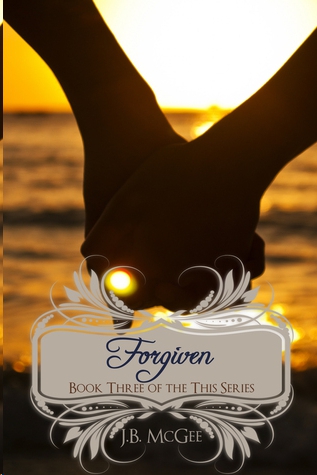 Forgiven by J. B. McGee