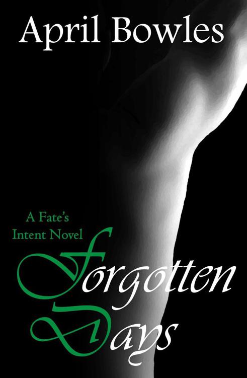 Forgotten Days (Fate's Intent Book 6) by Bowles, April