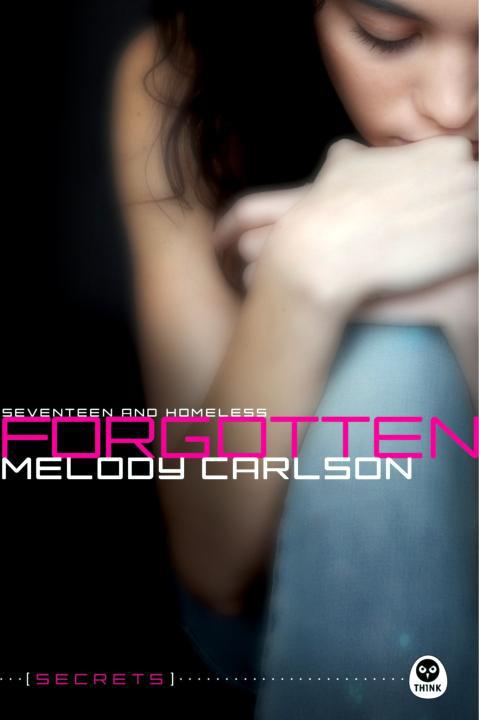 Forgotten: Seventeen and Homeless by Melody Carlson