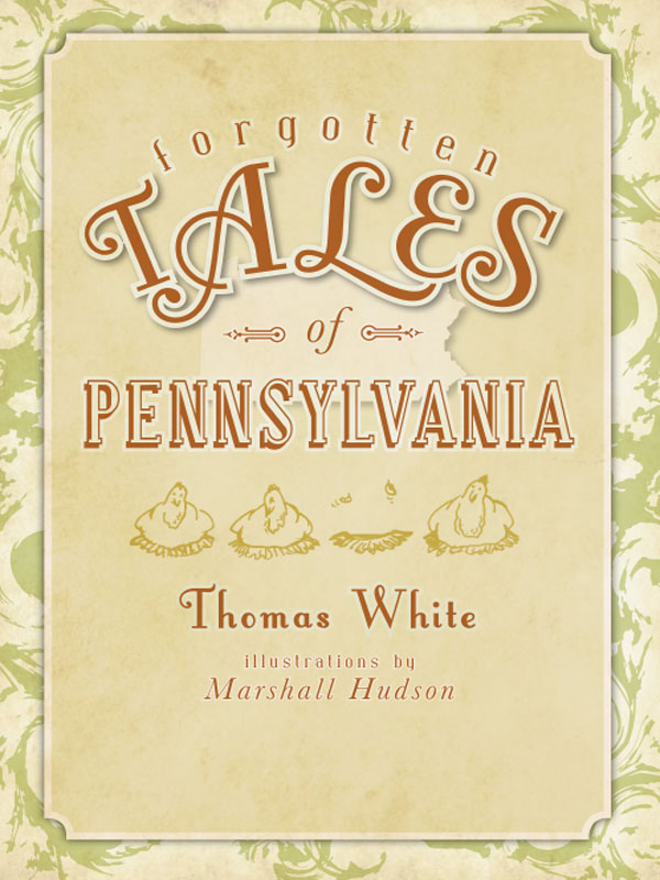 Forgotten Tales of Pennsylvania (2013) by Thomas White