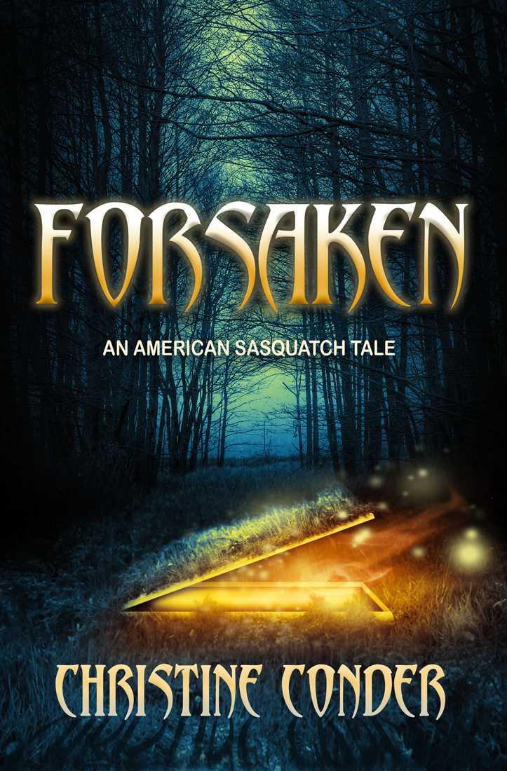 Forsaken - An American Sasquatch Tale by Conder, Christine