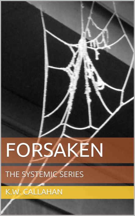 FORSAKEN: THE SYSTEMIC SERIES by CALLAHAN, K.W.