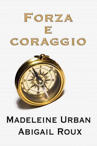 Forza e coraggio (2014) by Abigail Roux