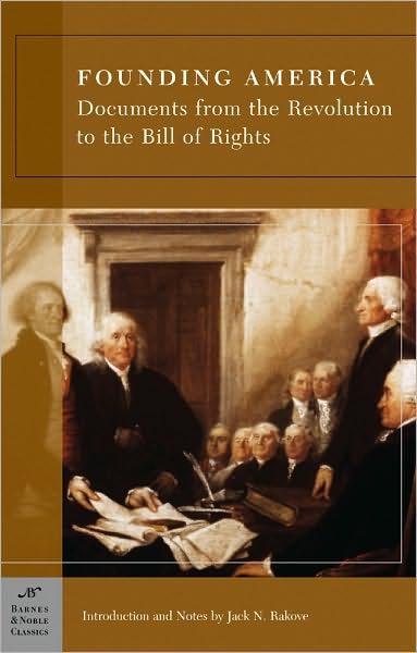 Founding America: Documents from the Revolution to the Bill of Rights by Jack N. Rakove (editor)