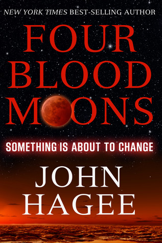 Four Blood Moons: Something is About to Change (2013) by John Hagee