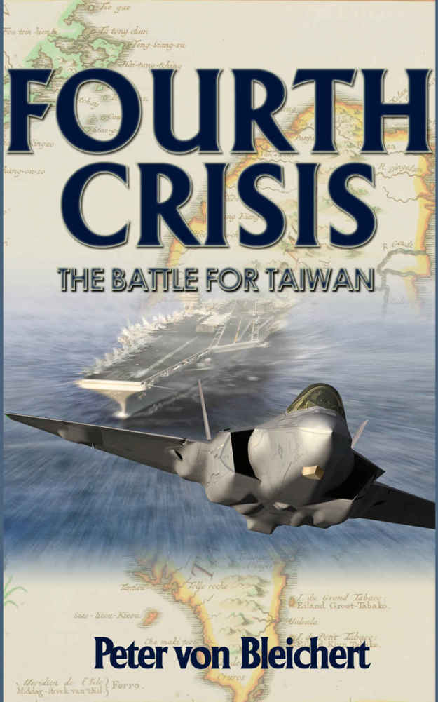 Fourth Crisis: The Battle for Taiwan by Bleichert, Peter von