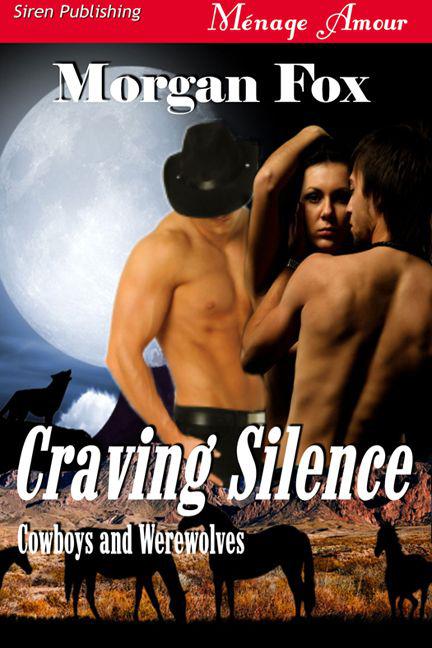 Fox, Morgan - Craving Silence [Cowboys and Werewolves] (Siren Publishing Ménage Amour)