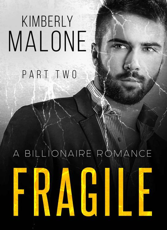 FRAGILE: A Billionaire Romance (Part Two) by Kimberly Malone