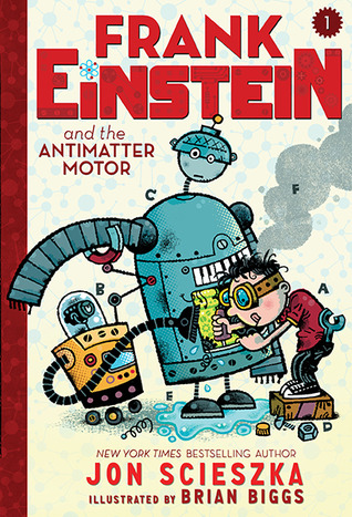 Frank Einstein and the Antimatter Motor: Book One (2014) by Jon Scieszka