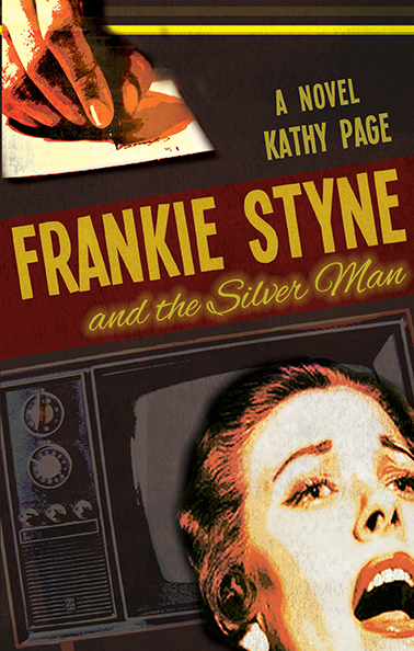 Frankie Styne & the Silver Man by Kathy Page