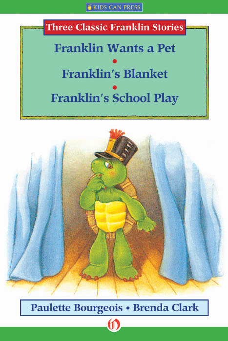 Franklin Wants a Pet, Franklin's Blanket, and Franklin's School Play: Three Classic Franklin Stories by Brenda Clark