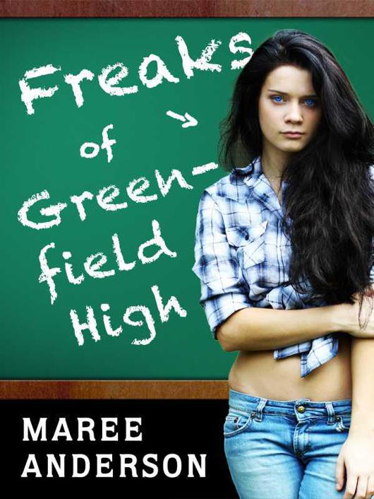 Freaks of Greenfield High by Anderson, Maree