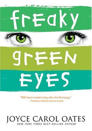 Freaky Green Eyes (2005) by Joyce Carol Oates