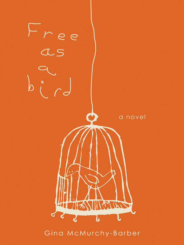 Free as a Bird by Gina McMurchy-Barber