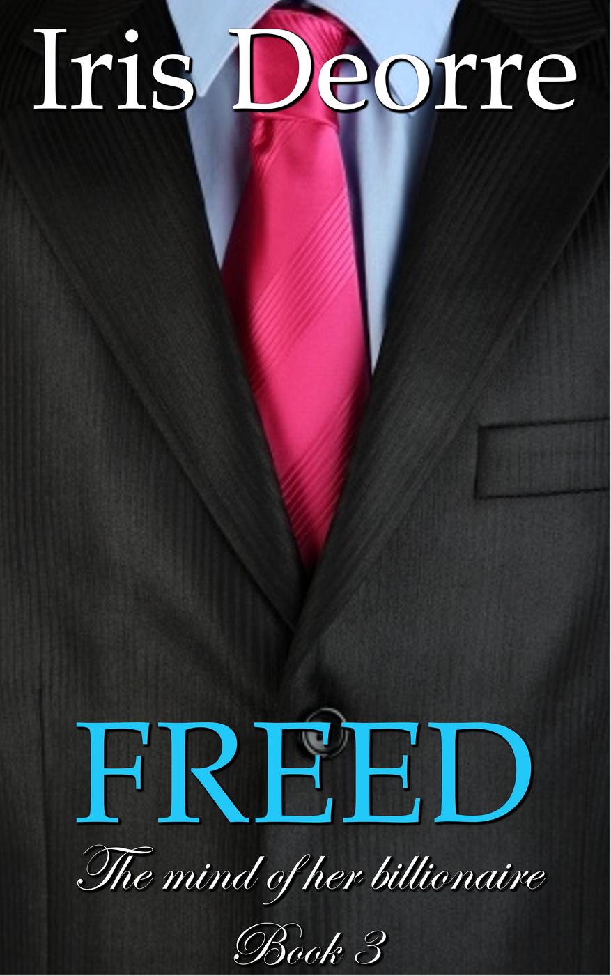 FREED (The Mind Of Her Billionaire, #3) (2014)